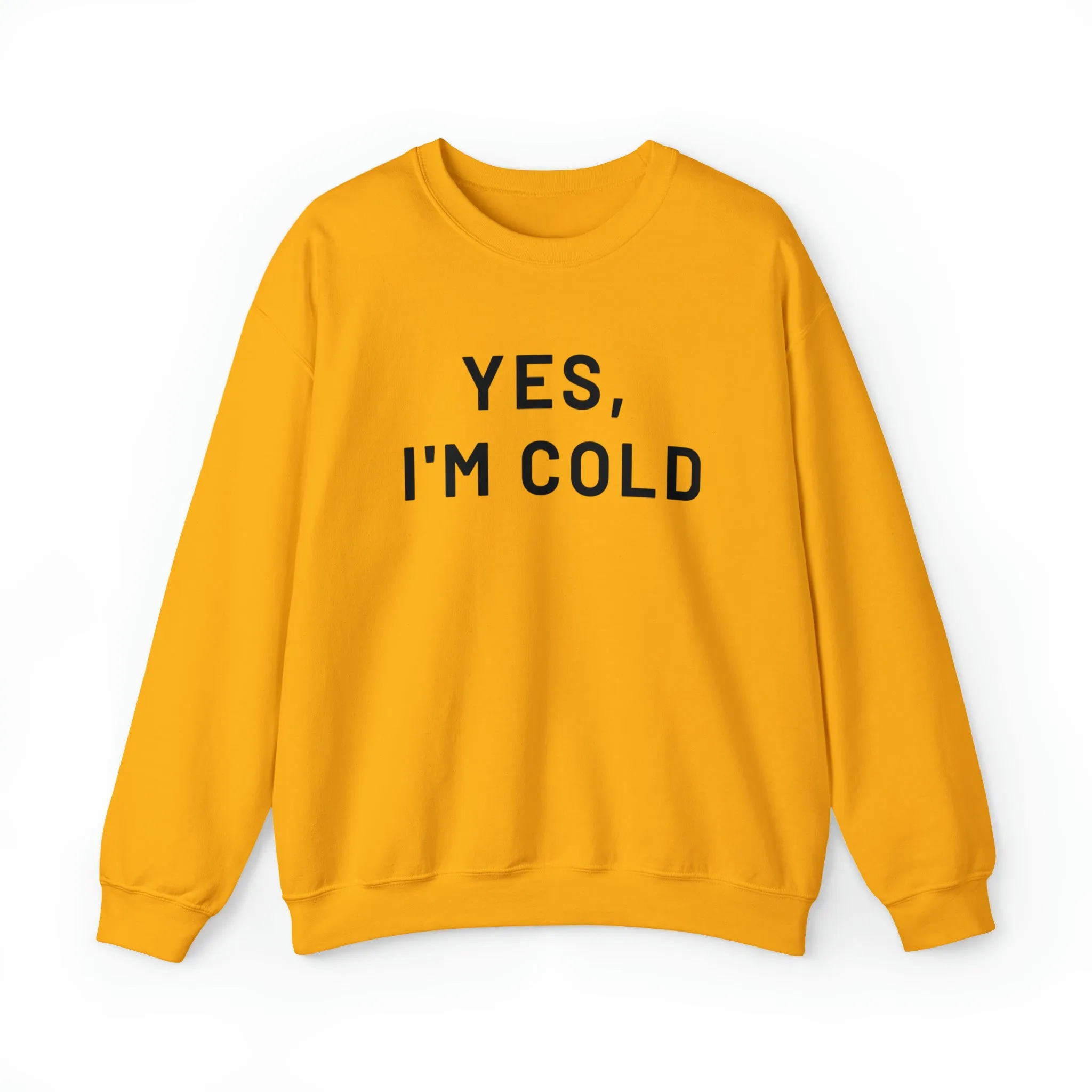 Yes I'm Cold Crewneck Sweatshirt