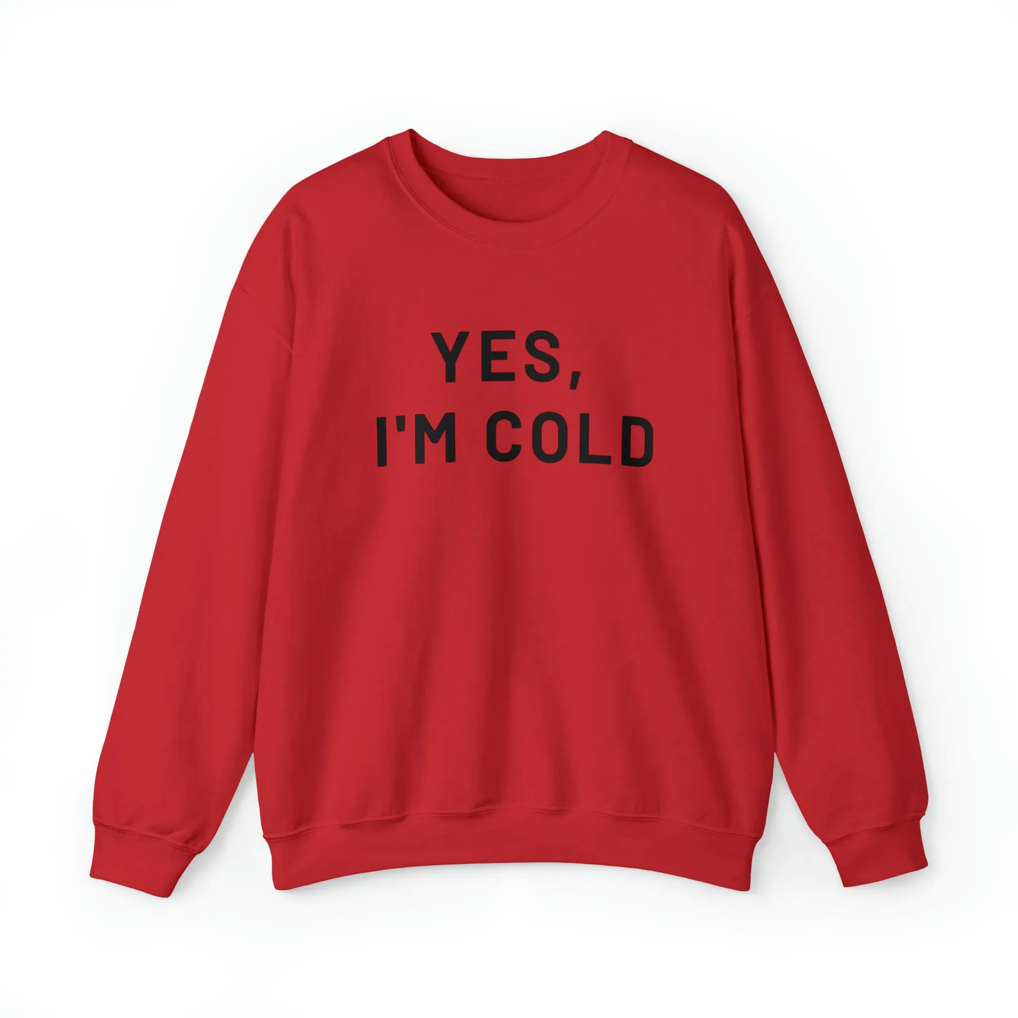 Yes I'm Cold Crewneck Sweatshirt