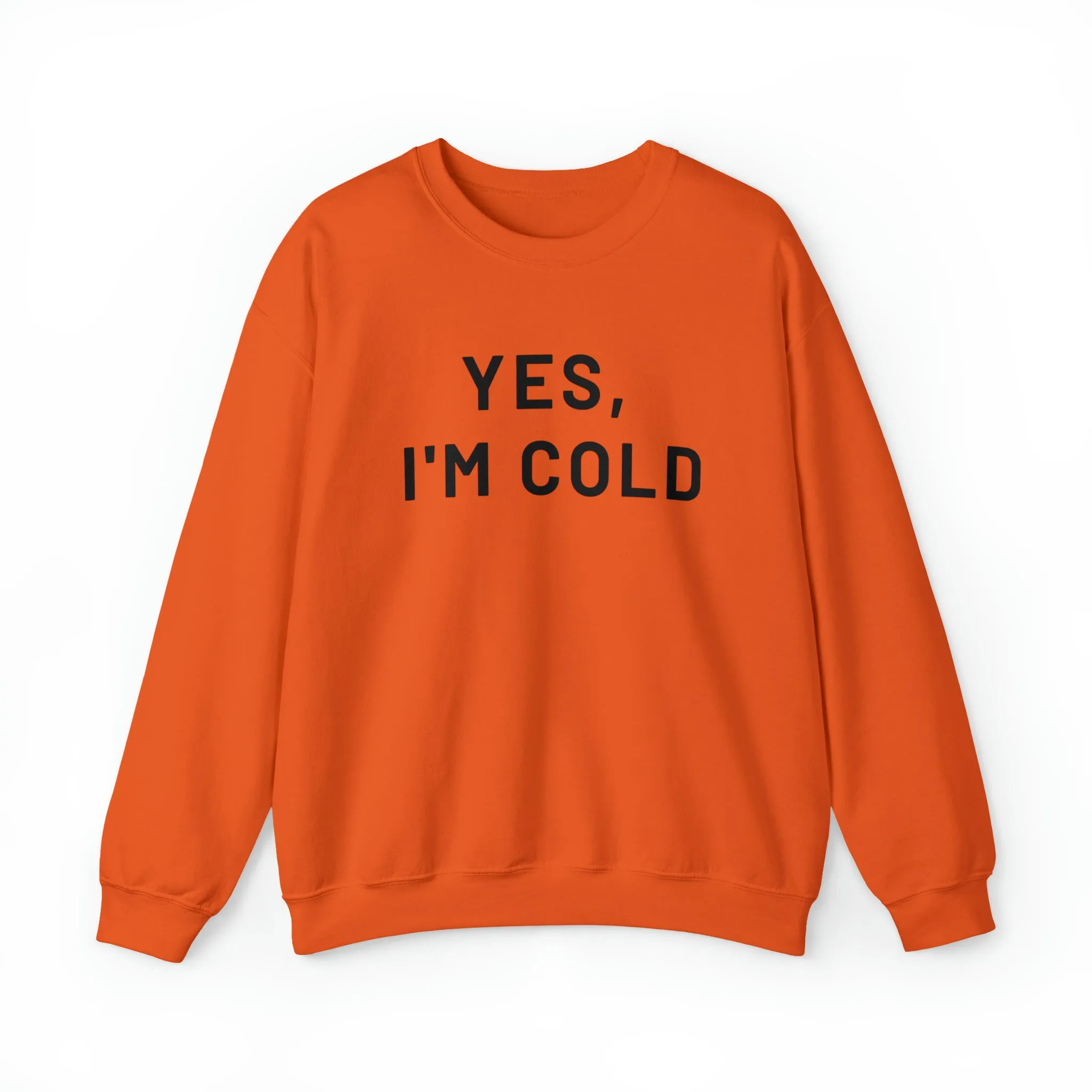 Yes I'm Cold Crewneck Sweatshirt